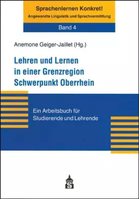 Couverture du produit · Lehren und Lernen in einer Grenzregion Schwerpunkt Oberrhein: Band 4 Ein Arbeitsbuch für Studierende und Lehrende