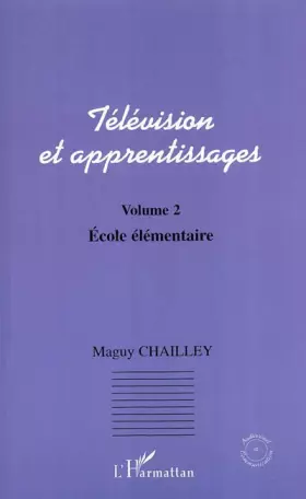 Couverture du produit · Télévision et apprentissages : Volume 2, Ecole élémentaire
