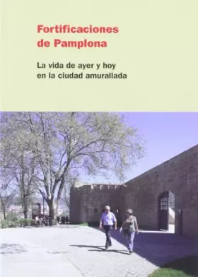 Couverture du produit · Fortificaciones de Pamplona: la vida de ayer y hoy en la ciudad amurallada
