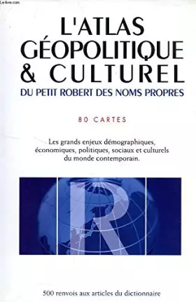 Couverture du produit · L'ATLAS GEOPOLITIQUE & CULTUREL DU PETIT ROBERT DES NOMS PROPRES