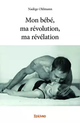 Couverture du produit · Mon bébé, ma révolution, ma révélation