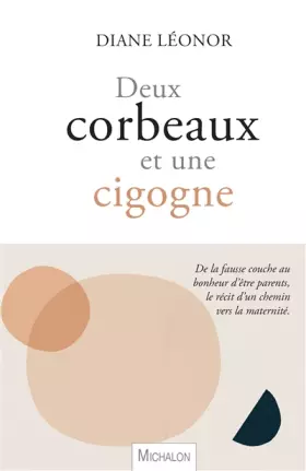 Couverture du produit · Deux corbeaux et une cigogne: De la fausse couche au bonheur d'être parents, le récit d'un chemin vers la maternité