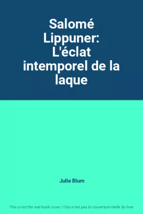 Couverture du produit · Salomé Lippuner: L'éclat intemporel de la laque