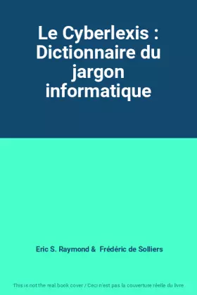Couverture du produit · Le Cyberlexis : Dictionnaire du jargon informatique