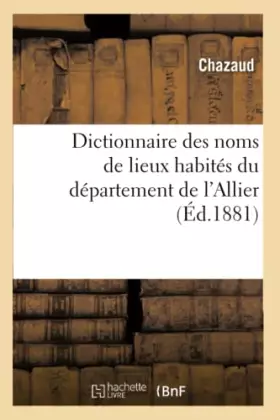 Couverture du produit · Dictionnaire des noms de lieux habités du département de l'Allier (Éd.1881)