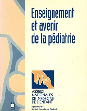 Couverture du produit · Enseignement et avenir de la pédiatrie: Assises nationales de médecine de l'enfant
