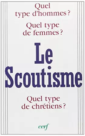 Couverture du produit · Le Scoutisme - Quel type d'hommes ? Quel type de femmes ? Quel type de chrétiens ?