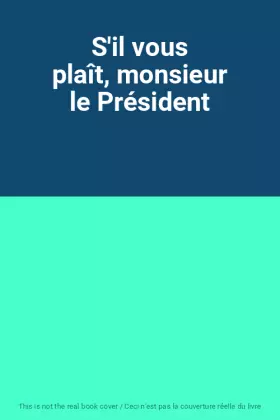 Couverture du produit · S'il vous plaît, monsieur le Président