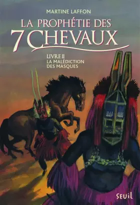 Couverture du produit · La Malédiction des masques - tome 2 Prophétie des 7 chevaux (2)