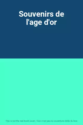 Couverture du produit · Souvenirs de l'age d'or