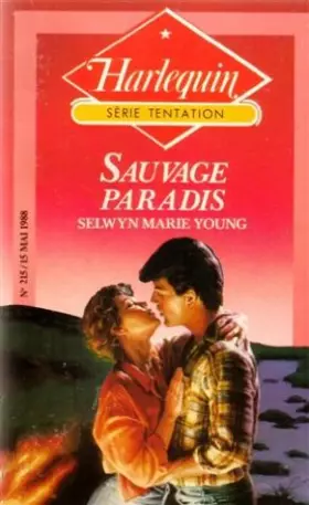 Couverture du produit · Sauvage paradis : Collection : Harlequin série tentation n° 215