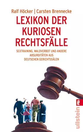 Couverture du produit · Lexikon der kuriosen Rechtsfälle: Sextraining, Waldverbot und andere Absurditäten aus deutschen Gerichtssälen (0)