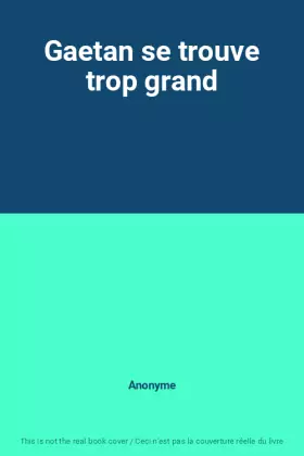 Couverture du produit · Gaetan se trouve trop grand