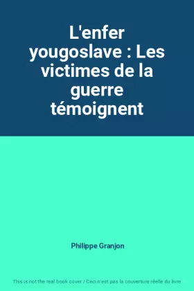 Couverture du produit · L'enfer yougoslave : Les victimes de la guerre témoignent
