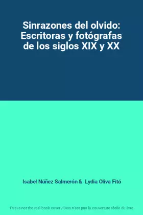 Couverture du produit · Sinrazones del olvido: Escritoras y fotógrafas de los siglos XIX y XX