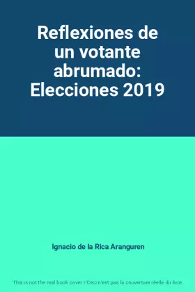 Couverture du produit · Reflexiones de un votante abrumado: Elecciones 2019