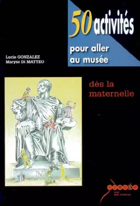Couverture du produit · 50 Activités pour aller au musée dès la maternelle