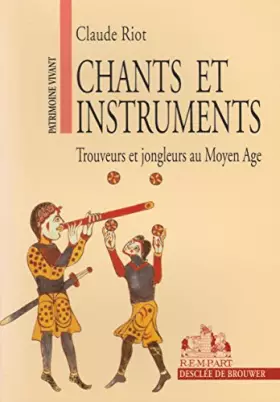 Couverture du produit · Chants et instruments : trouveurs et jongleurs au Moyen Age