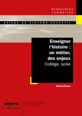 Couverture du produit · Enseigner l'histoire : un métier des enjeux - Collège, lycée: Collège, lycée