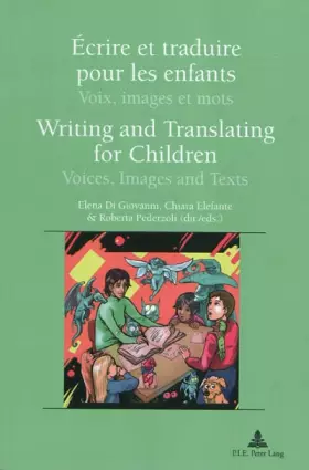 Couverture du produit · Écrire et traduire pour les enfants Writing and Translating for Children: Voix, images et mots Voices, Images and Texts