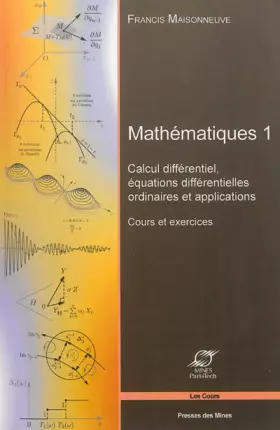 Couverture du produit · Mathématiques 1 : Calcul différentiel, équations différentielles ordinaires et applications. Cours et exercices.