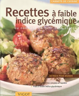 Couverture du produit · Recettes à faible indice glycémique: Ou comment maigrir sans stress