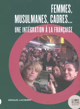 Couverture du produit · Femmes, musulmanes, cadres...: Une intégration à la française