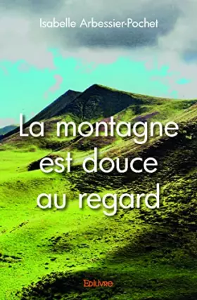 Couverture du produit · La montagne est douce au regard