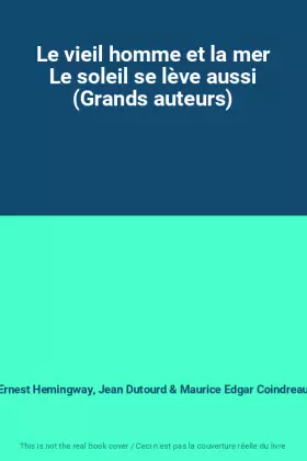 Couverture du produit · Le vieil homme et la mer Le soleil se lève aussi (Grands auteurs)