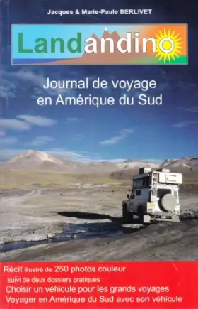 Couverture du produit · Landandino : Journal de voyage en Amérique du Sud : 53 000 km dont 1/4 sur pistes