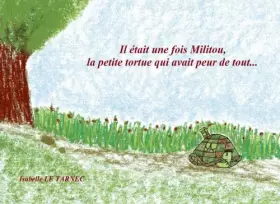Couverture du produit · Il etait une fois Militou, la petite tortue qui avait peur de tout... 6-8 ans: Les peurs, une présence rassurante
