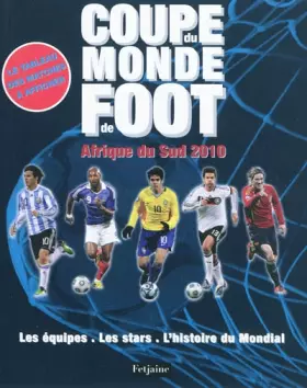 Couverture du produit · Coupe du monde Afrique du Sud 2010: Les équipes, les stars, l'histoire du mondial