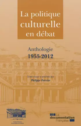 Couverture du produit · La politique culturelle en débat : Anthologie, 1955-2012