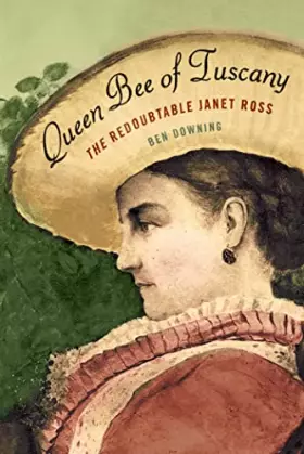 Couverture du produit · Queen Bee of Tuscany: The Redoubtable Janet Ross