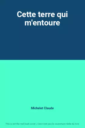 Couverture du produit · Cette terre qui m'entoure