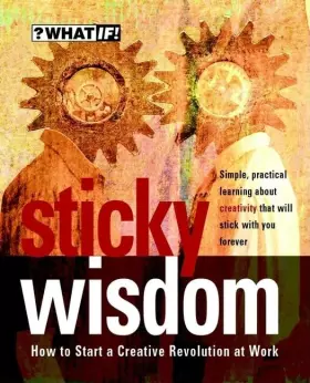 Couverture du produit · Sticky Wisdom: How to Start a Creative Revolution at Work