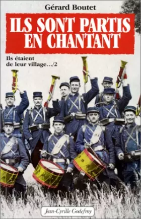 Couverture du produit · Ils sont parti en chantant. Ils étaient de leur village, tome 2