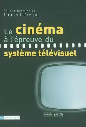 Couverture du produit · Le cinéma à l'épreuve du système télévisuel