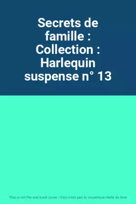 Couverture du produit · Secrets de famille : Collection : Harlequin suspense n° 13