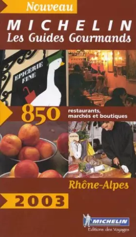 Couverture du produit · Rhône Alpes 2003 : 850 adresses de restaurants, marchés et boutiques