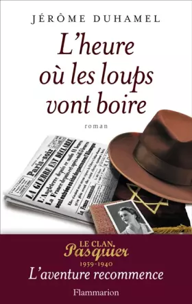 Couverture du produit · L'heure où les loups vont boire : Le clan Pasquier 1939-1940, l'aventure recommence