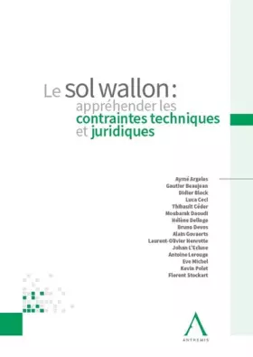 Couverture du produit · LE SOL WALLON : APPREHENDER LES CONTRAINTES TECHNIQUES ET JURIDIQUES