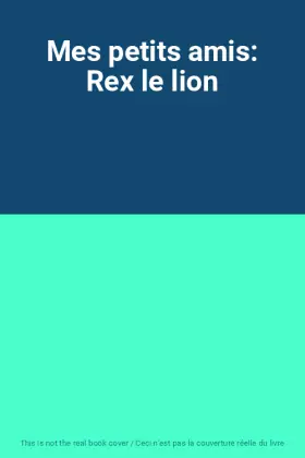 Couverture du produit · Mes petits amis: Rex le lion