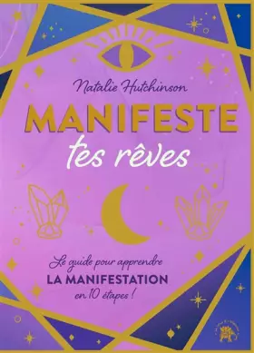 Couverture du produit · Manifeste tes rêves: Le guide pour apprendre la manifestation en 10 étapes !