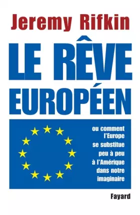 Couverture du produit · Le rêve européen : Ou comment l'Europe se substitue peu à peu à l'Amérique dans notre imaginaire