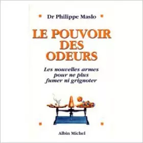 Couverture du produit · LE POUVOIR DES ODEURS. Les nouvelles armes pour ne plus fumer ni grignoter