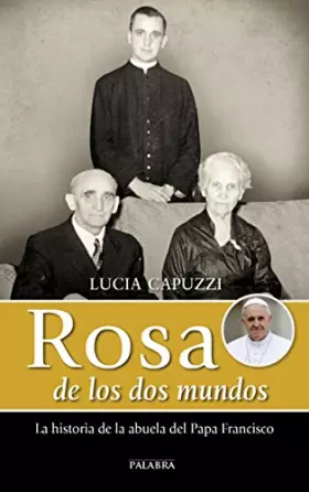 Couverture du produit · Rosa de los dos mundos: La historia de la abuela del Papa Francisco