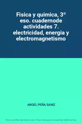 Couverture du produit · Fisica y quimica, 3º eso. cuadernode actividades 7. electricidad, energia y electromagnetismo