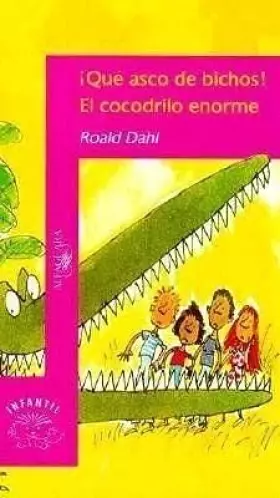 Couverture du produit · Que Asco De Bichos! & El Cocodrilo Enorme / Dirty Beasts! & The Enormous Crocodile