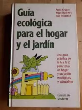 Couverture du produit · Guia ecologica para el hogar y el jardin : una guia practica de la a a la z para tener un hogar y un jard
